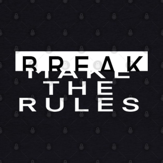 Break the rules by SAN ART STUDIO 